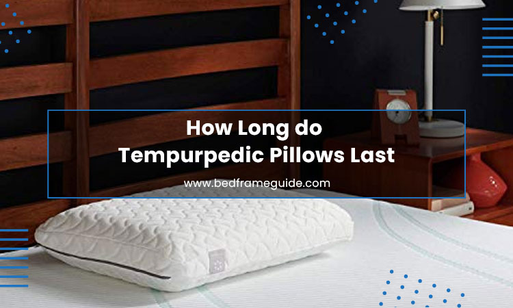 How Long do Tempurpedic Pillows Last