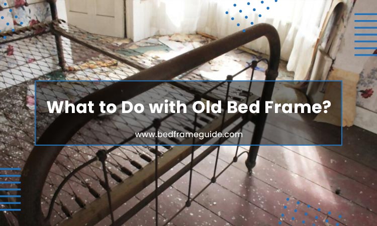 What to Do with Old Bed Frame Featured Image