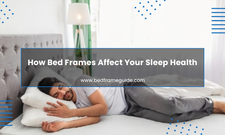 How Bed Frames Affect Your Sleep Health Featured Image